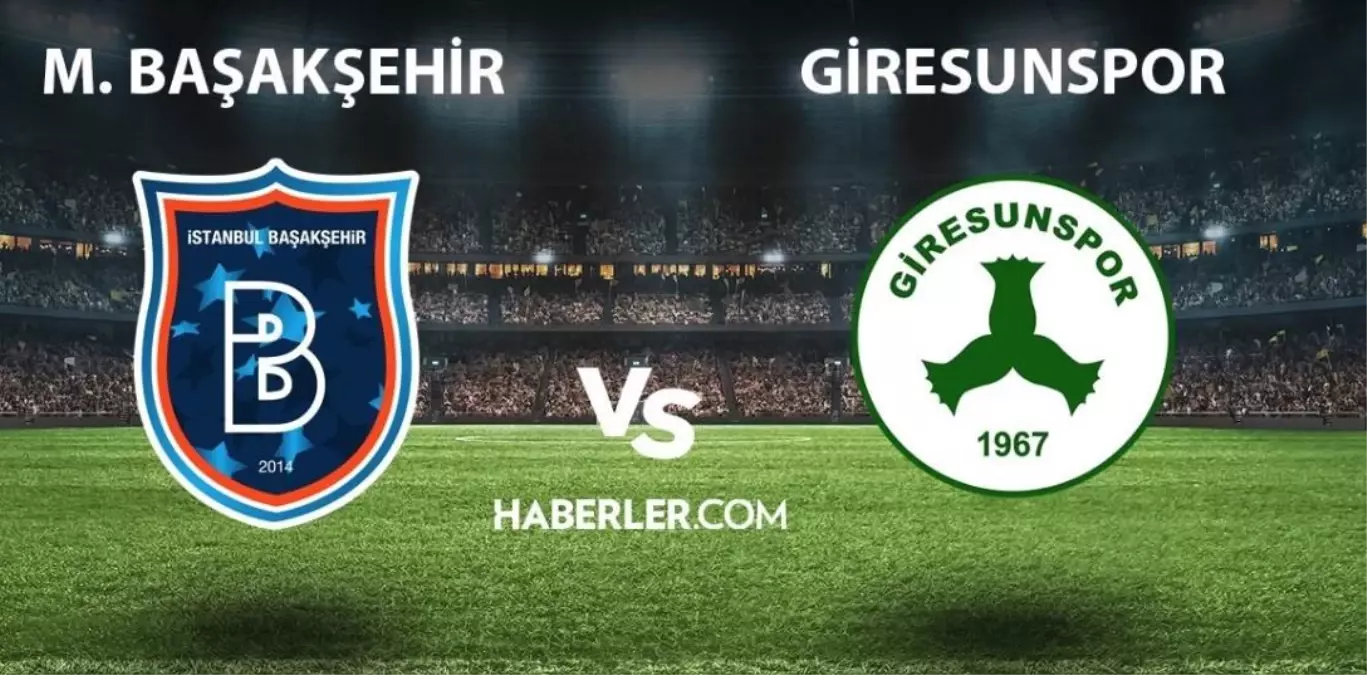 Başakşehir- Giresunspor maçı ne zaman, saat kaçta? Başakşehir- Giresunspor maçı hangi kanalda? Başakşehir maçı ne zaman?