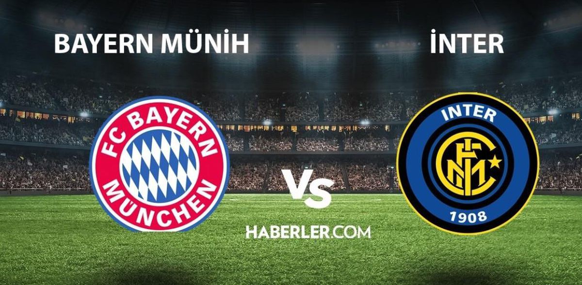 Bayern Münih - İnter maçı ne zaman, saat kaçta? Bayern Münih- İnter maçı hangi kanalda yayınlanıyor? Bayern Münih-İnter maçı Exxen canlı izle!