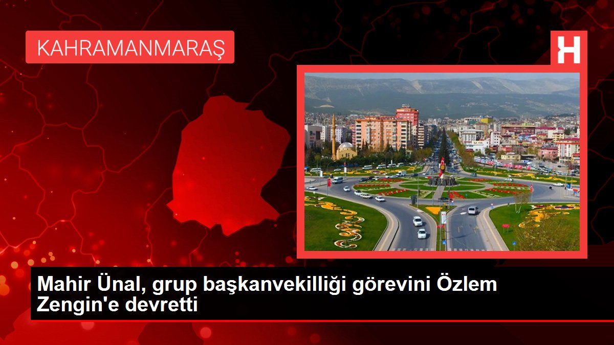 Mahir Ünal, grup başkanvekilliği görevini Özlem Zengin'e devretti