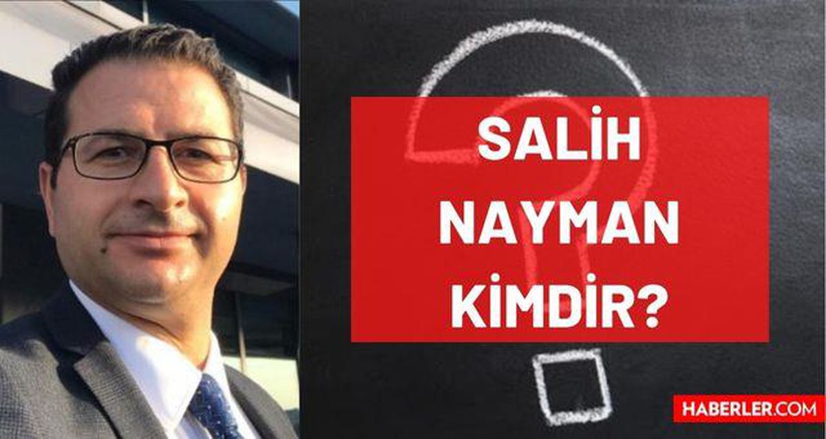 Salih Nayman kimdir? Kaç yaşında, nereli, mesleği ne? Gazeteci Salih Nayman'ın hayatı ve biyografisi!