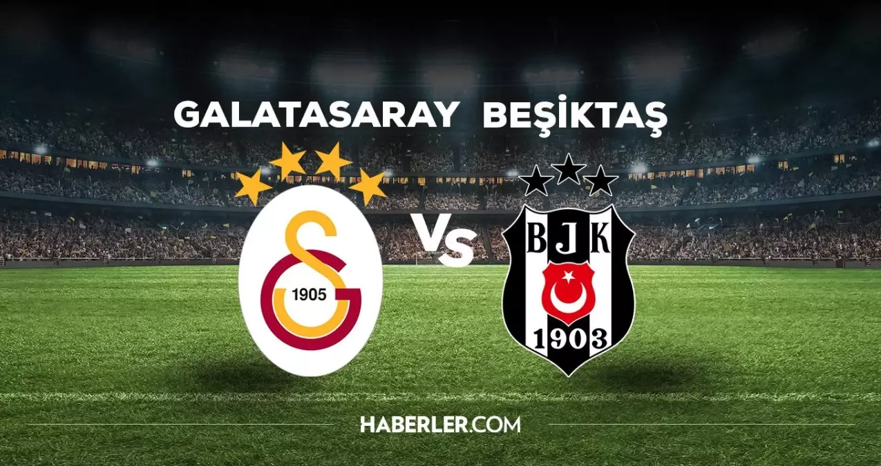 Galatasaray Beşiktaş derbisi ne zaman, saat kaçta? Galatasaray Beşiktaş derbisi hangi kanalda?