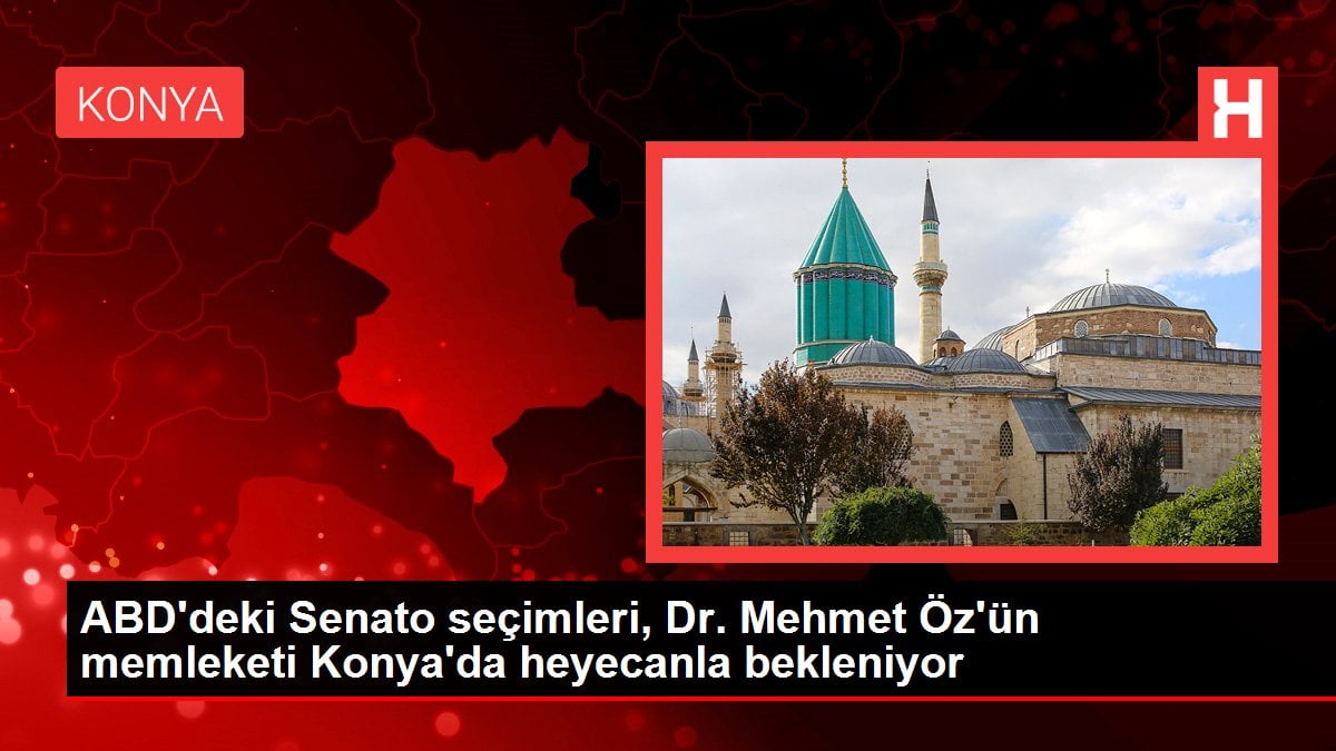 ABD'deki Senato seçimleri, Dr. Mehmet Öz'ün memleketi Konya'da heyecanla bekleniyor