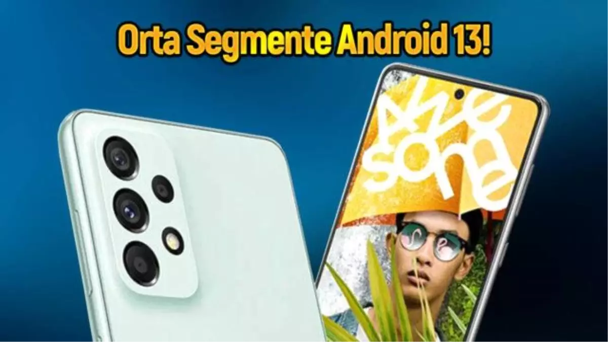 Samsung'dan müjde! Bir orta segment daha One UI 5 aldı!