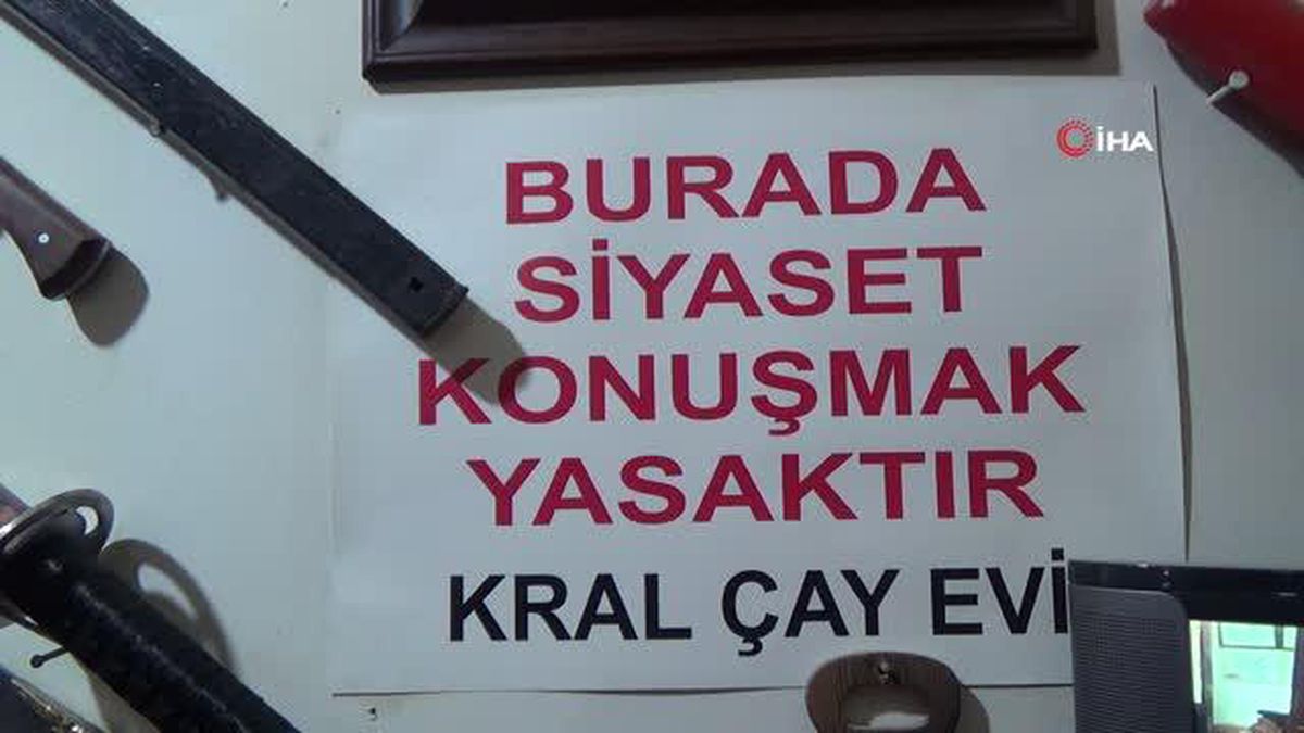 Bu çayevinde asla siyaset konuşulmuyor konuşanı ise sahibi kovuyor