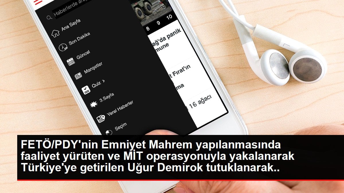 İSTANBUL-MİT OPERASYONUYLA YAKALANAN FETÖ/PDY'Lİ UĞUR DEMİROK TUTUKLANDI