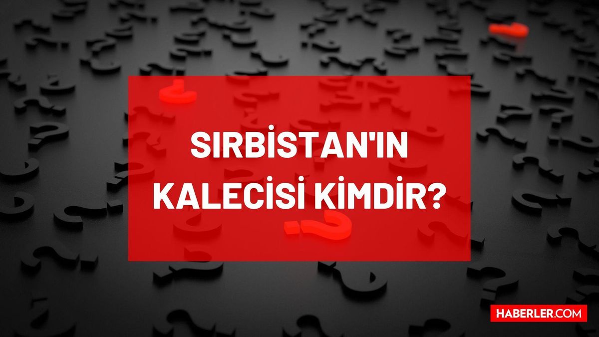Sırbistan'ın kalecisi kim? Vanja Milinkovic Savic kimdir? Sırbistan'ın kalecisi Vanja Milinkovic Savic hangi takımda oynuyor, kaç yaşında, nereli?