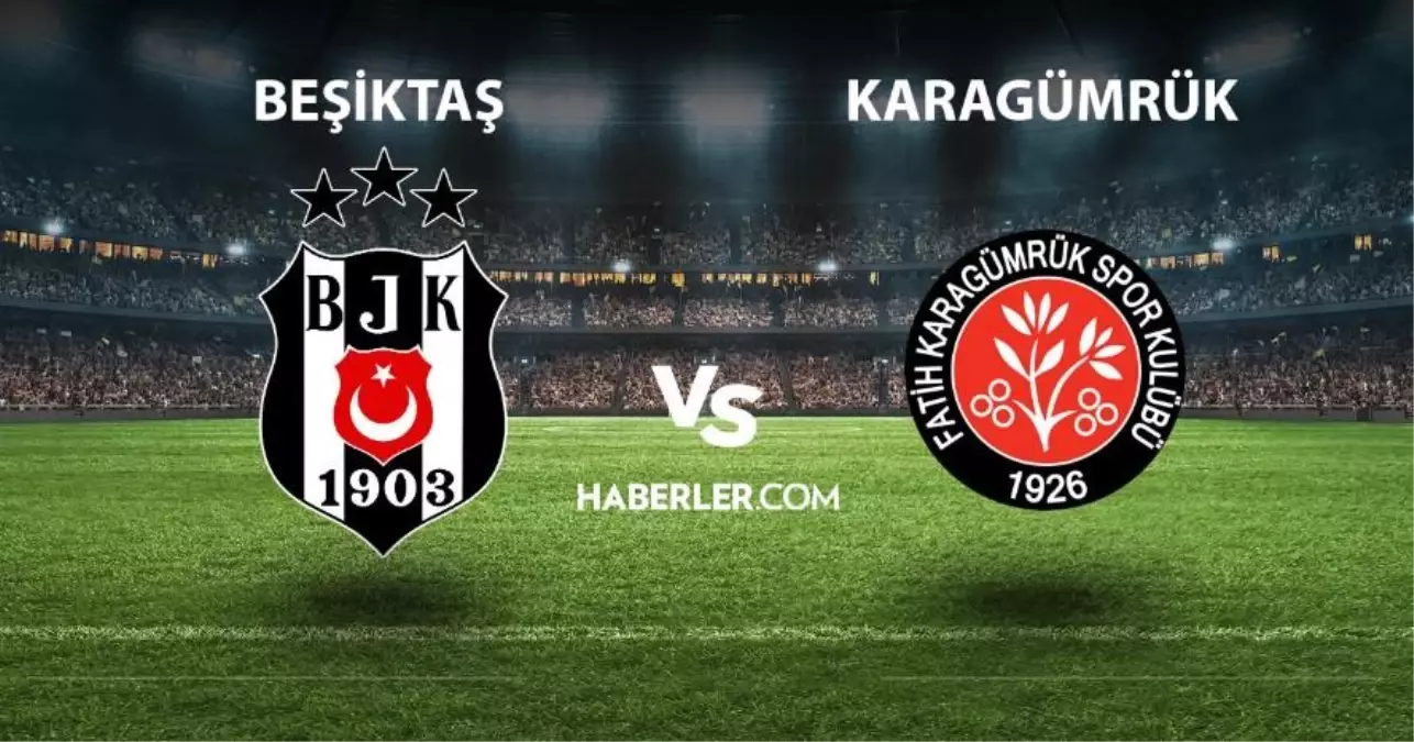 Beşiktaş- Fatih Karagümrük maçı ne zaman, saat kaçta? Beşiktaş- Fatih Karagümrük maçı hangi kanalda? Beşiktaş maçı ne zaman?