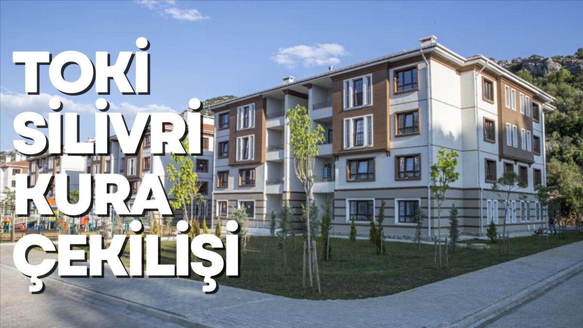 TOKİ İstanbul SİLİVRİ kura çekilişi ne zaman? TOKİ İstanbul SİLİVRİ kura çekilişi hangi tarihlerde yapılacak?