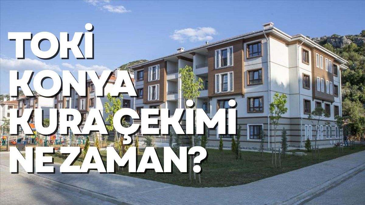 TOKİ Konya kura çekimi ne zaman? 2022 TOKİ Konya kura çekimi hangi tarihte yapılacak?