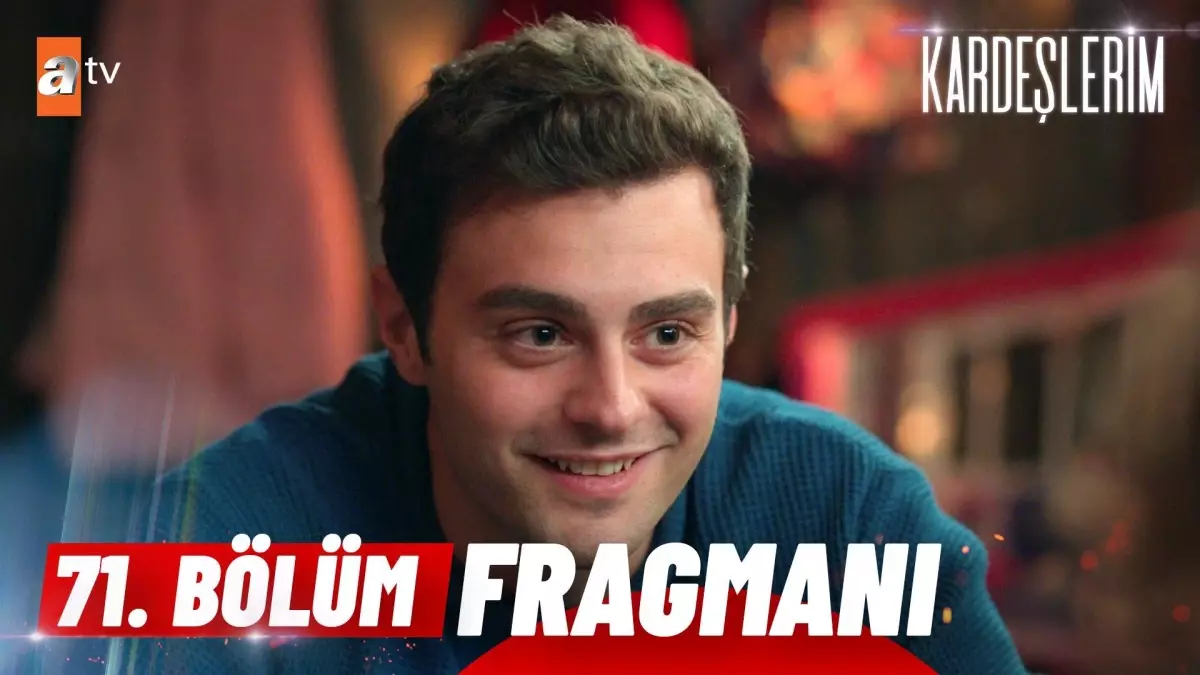 Kardeşlerim 71. Bölüm Fragmanı | 'Bu olay sizi bayağı yakınlaştırmış...' - @atvturkiye ?