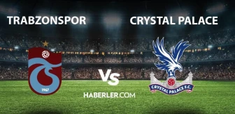 Crystal Palace - Trabzonspor özet izle! Crystal Palace – Trabzonspor maç sonucu ne? Crystal Palace – Trabzonspor maçı kaç kaç bitti?