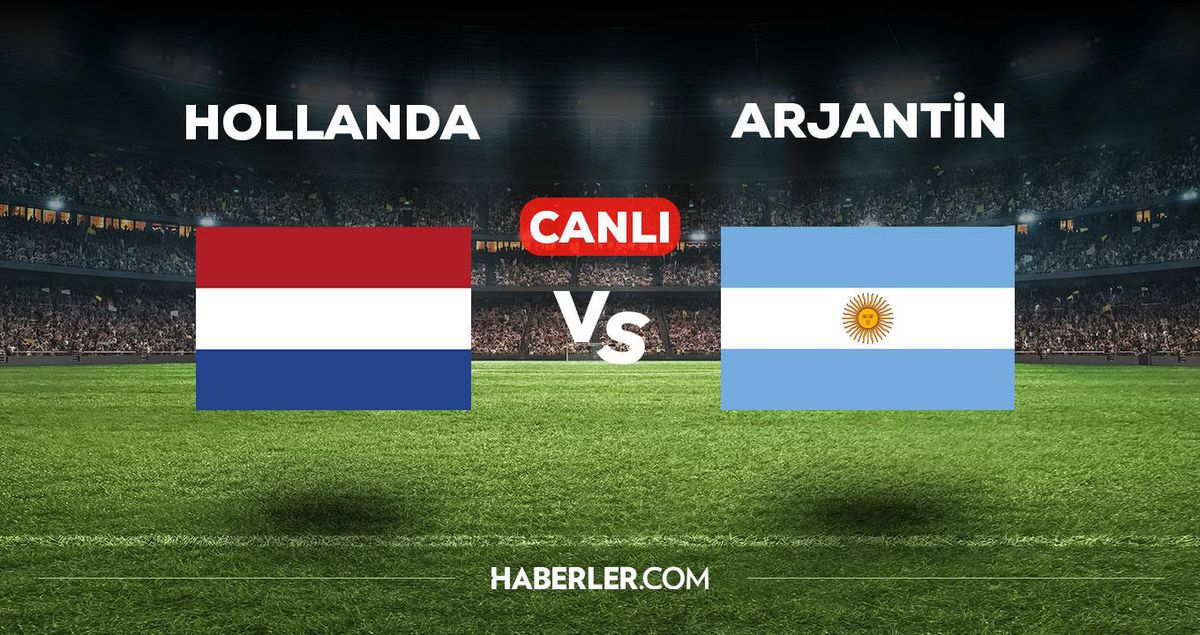 Hollanda - Arjantin maçı CANLI izle! Hollanda Arjantin maçı canlı yayın izle! Arjantin maçı canlı yayın izle!