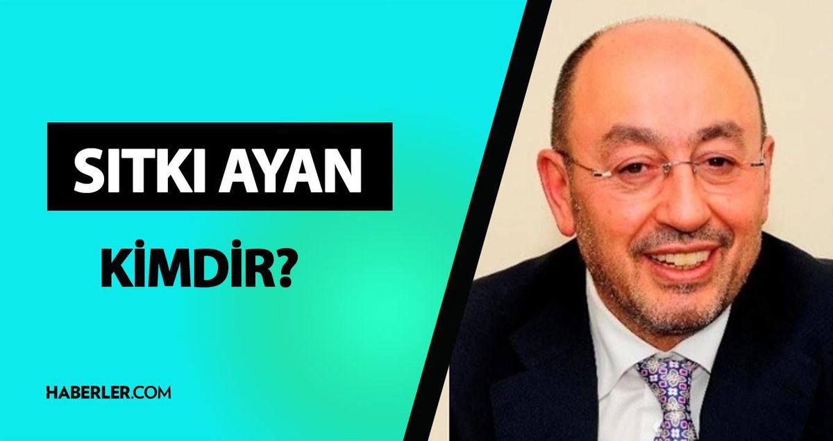 Sıtkı Ayan kimdir? Sıtkı Ayan nereli, mesleği ne? Sıtkı Ayan hayatı ve biyografisi