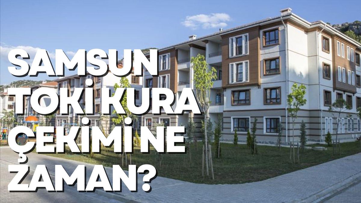 Samsun TOKİ kura çekimi ne zaman? 2022 Samsun TOKİ kura çekimi hangi gün, saat kaçta yapılacak?