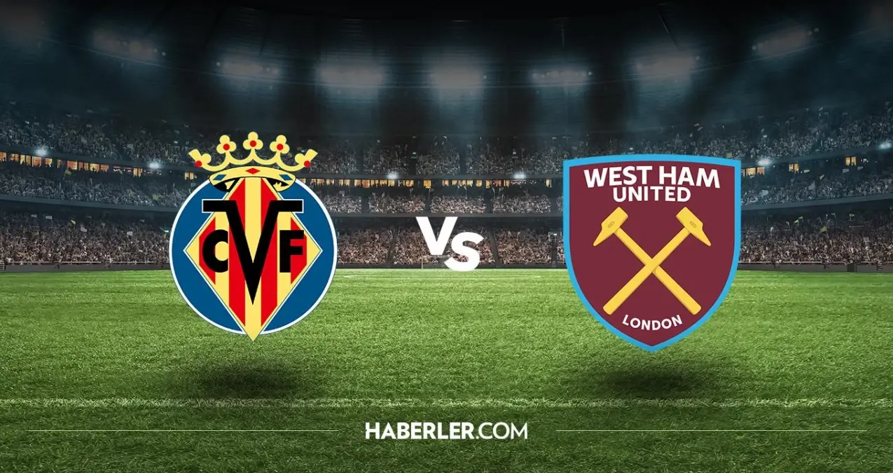 Villarreal - West Ham maçı ne zaman? Villarreal - West Ham maçı hangi kanalda, saat kaçta? Villarreal - West Ham şifreli mi?