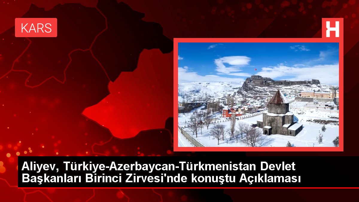 Aliyev, Türkiye-Azerbaycan-Türkmenistan Devlet Başkanları Birinci Zirvesi'nde konuştu Açıklaması