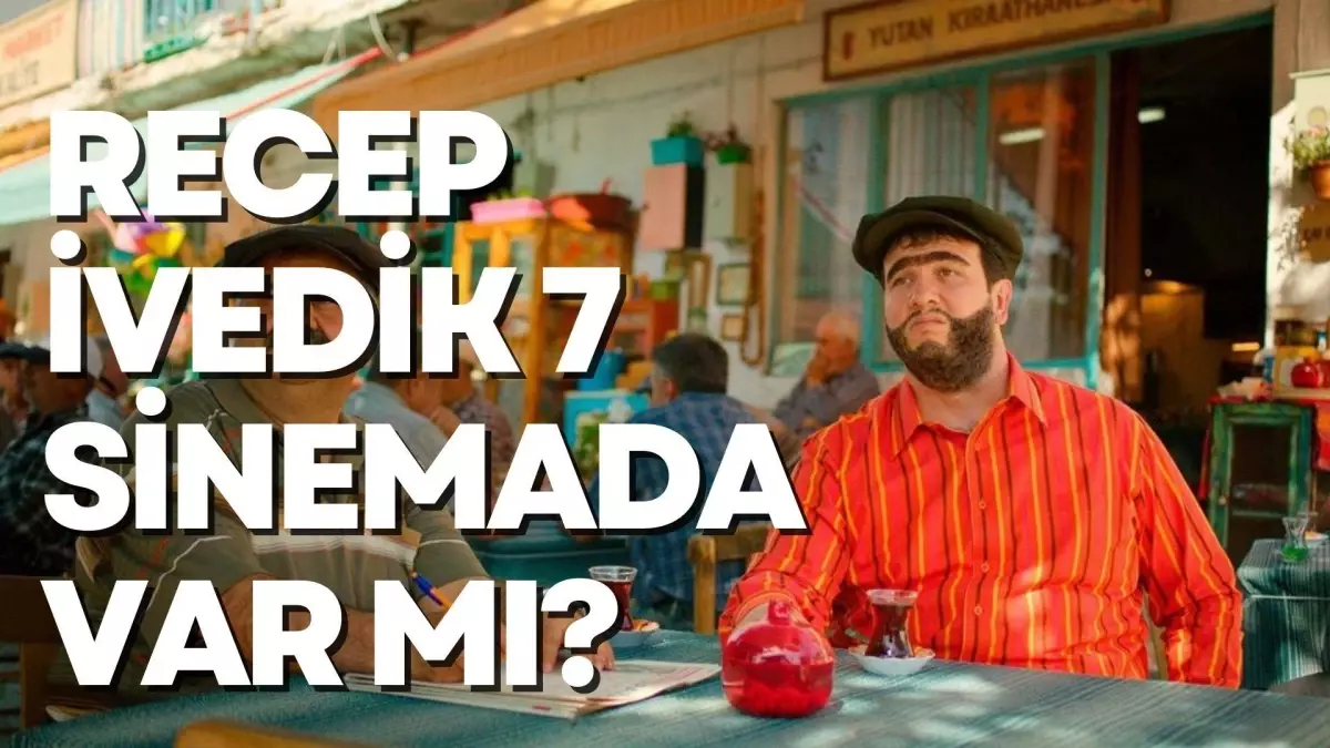 Recep İvedik 7 Sinemada var mı? Recep İvedik 7 Sinemada yayınlanıyor mu, hangi platformda yayınlanıyor?