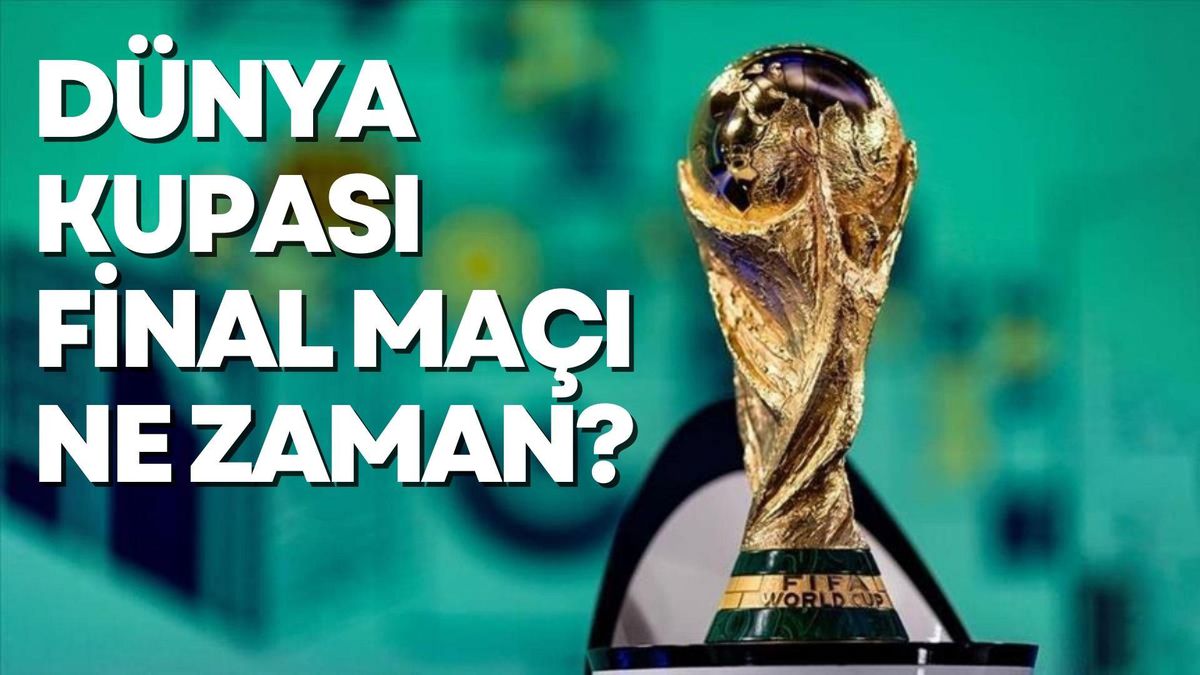 Dünya kupası final maçı ne zaman? Arjantin- Fransa final maçı ne zaman, hangi tarihte oynanacak? İşte 2022 FIFA Dünya kupası finali!