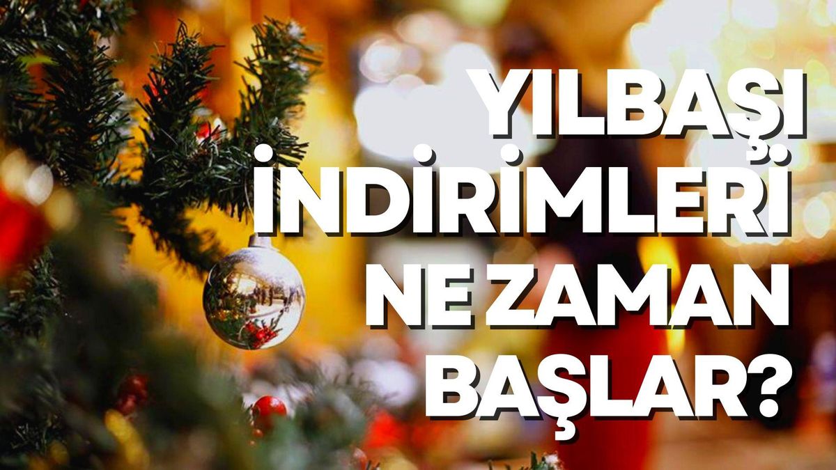 Yılbaşı indirimleri ne zaman başlar? Yılbaşı indirimleri ne zaman, hangi tarihte başlayacak?