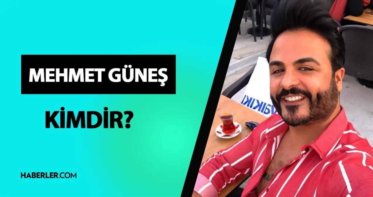 Mehmet Güneş kimdir? Mehmet Güneş kaç yaşında, nereli? Mehmet Güneş hayatı ve biyografisi!