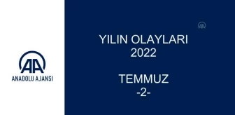 YILIN OLAYLARI 2022 - TEMMUZ (2)