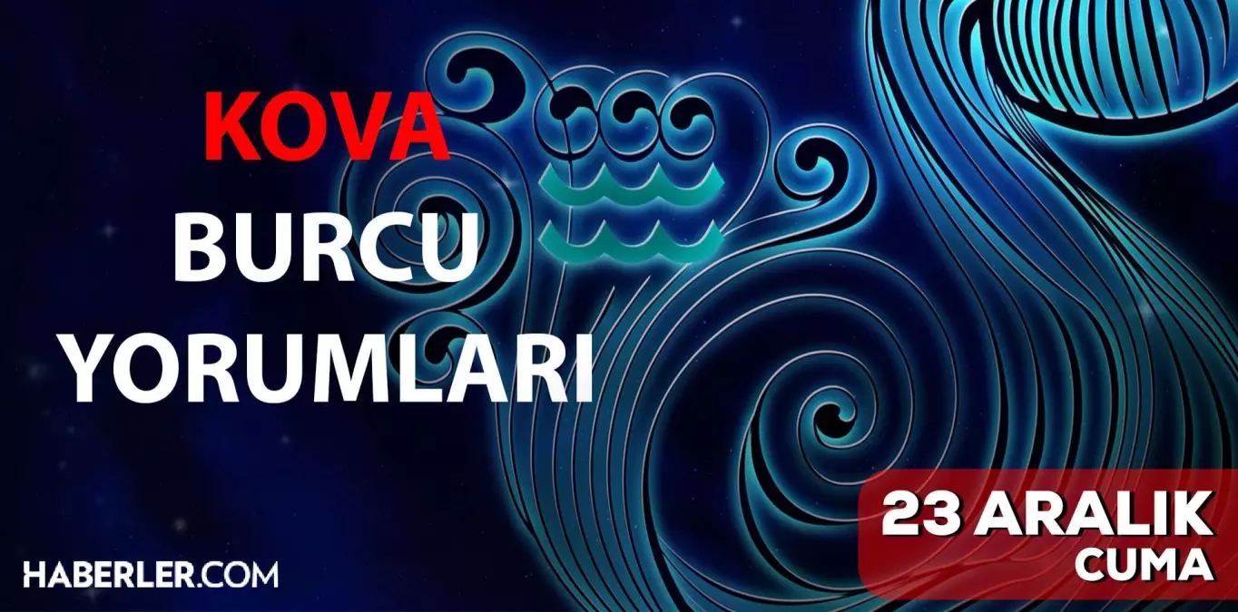 23 Aralık Kova burcu yorumu! Kova burcu günlük burç yorumları! Bugün kova burcunu neler bekliyor? Bugünkü kova burcu yorumu!