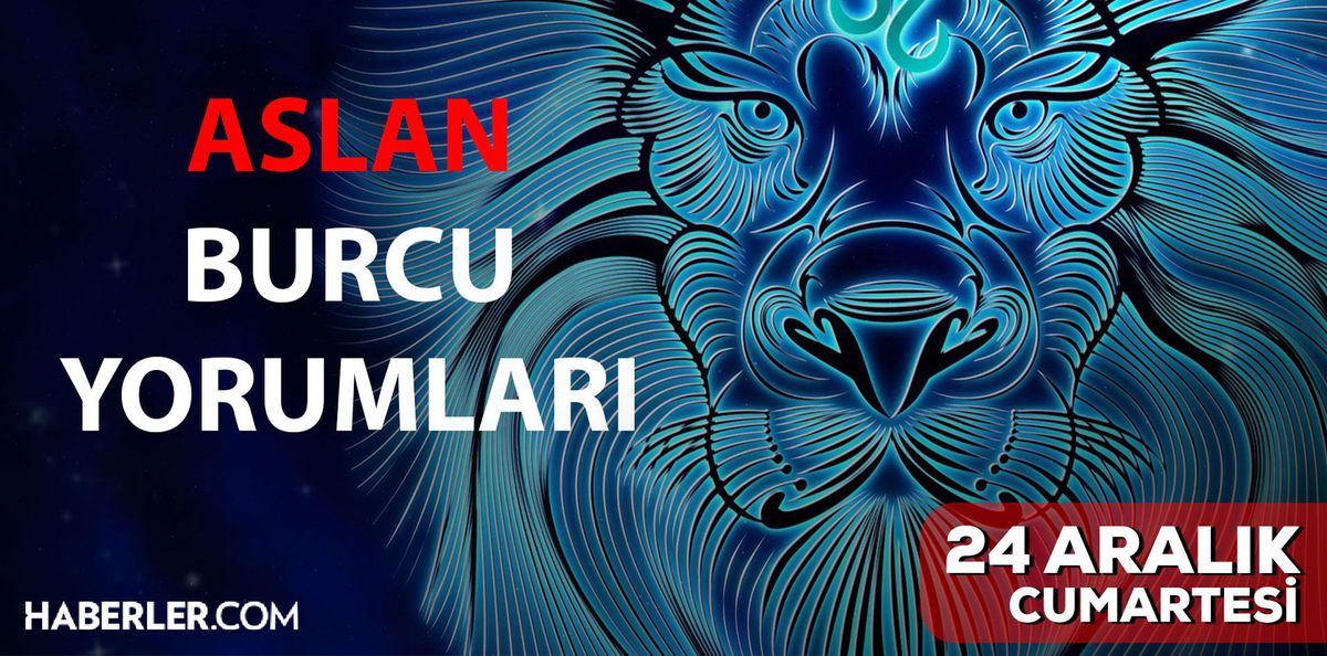 24 Aralık Aslan burcu yorumu! Aslan burcu günlük burç yorumları! Bugün aslan burcunu neler bekliyor? Bugünkü aslan burcu yorumu!