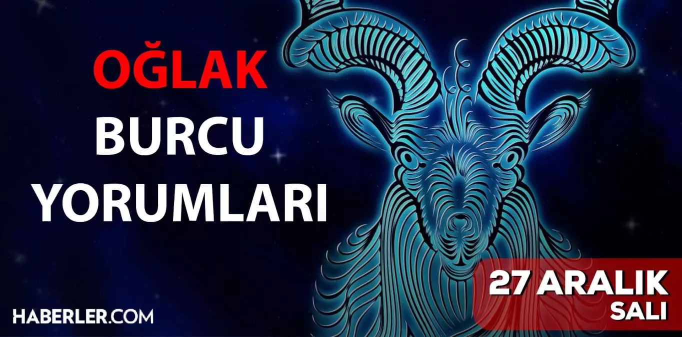 27 Aralık Oğlak burcu yorumu! Oğlak burcu günlük burç yorumları! Bugün oğlak burcunu neler bekliyor? Bugünkü oğlak burcu yorumu!