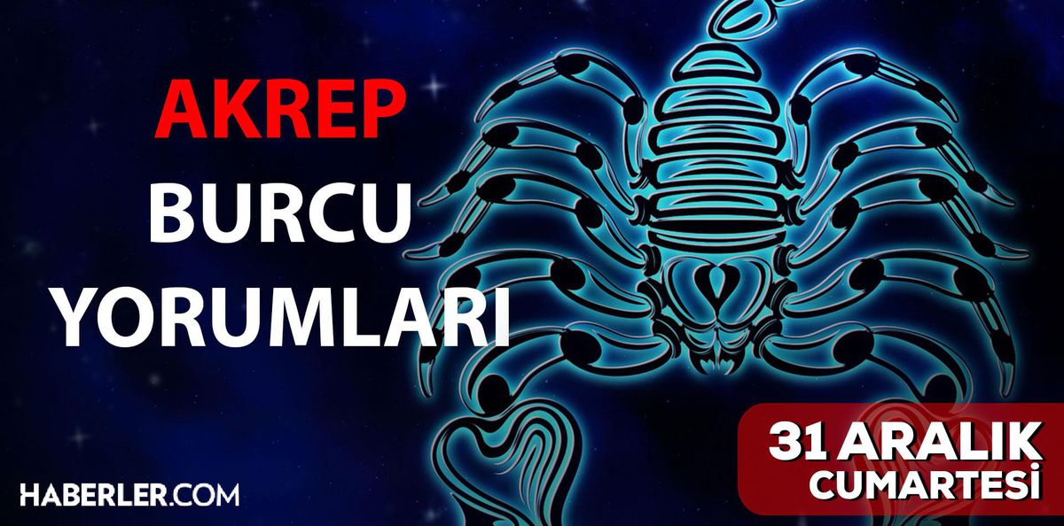 31 Aralık Akrep burcu yorumu! Akrep burcu günlük burç yorumları! Bugün akrep burcunu neler bekliyor? Bugünkü akrep burcu yorumu!