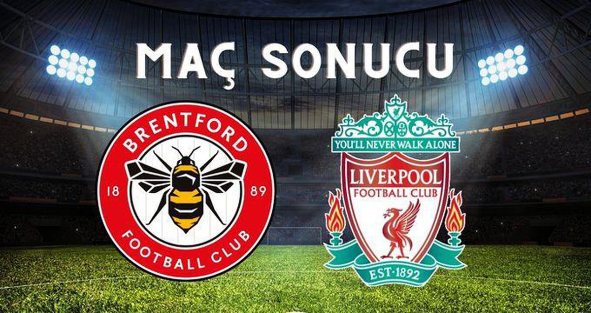 Brentford–Liverpool MAÇ SONUCU! Liverpool maçı kaç kaç bitti? Brentford–Liverpool maçı bitti mi? Brentford-Liverpool maç sonucu ne?