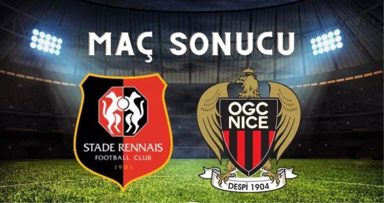 Rennes–Nice MAÇ SONUCU! Rennes maçı kaç kaç bitti? Rennes-Nice maçı bitti mi? Rennes-Nice maç sonucu ne?