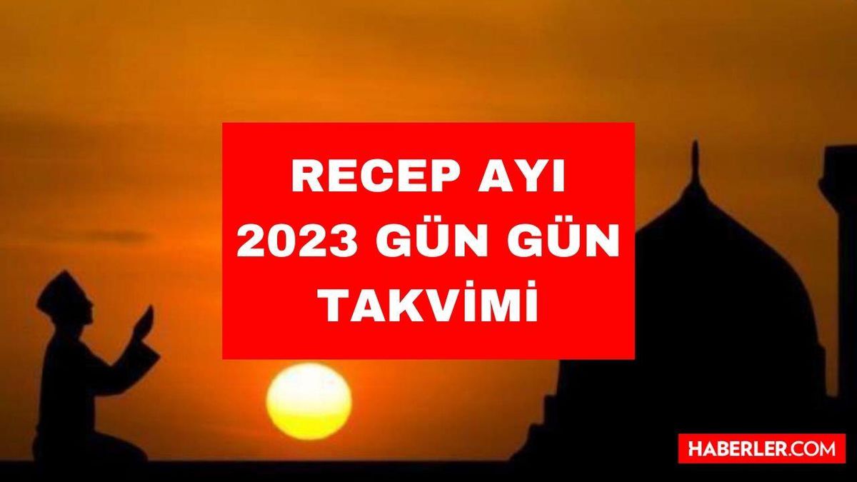 2023 Receb ayı gün gün takvimi! 2023 Receb-i Şerif ayı ne zaman başlıyor, ne zaman bitecek? Recep ayı günleri ve geceleri! Bugün Receb'in kaçı?