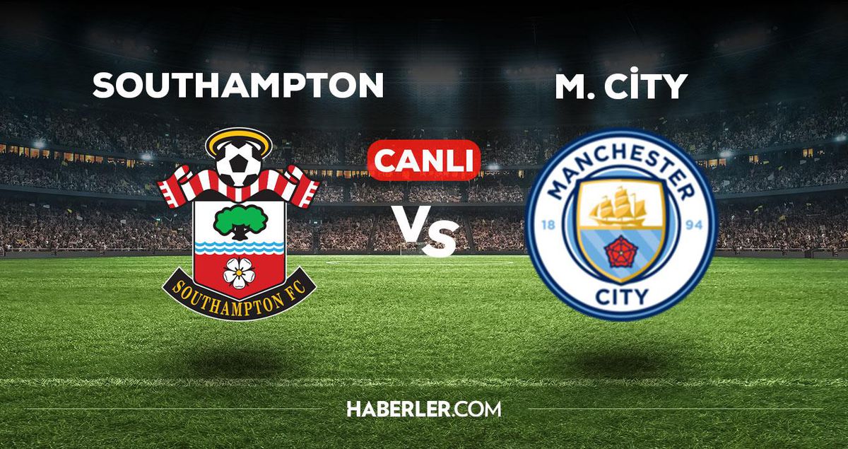 Southampton Manchester City maçı CANLI izle! Southampton M. City maçı canlı yayın izle! Southampton City nereden, nasıl izlenir? City maçı canlı izle!