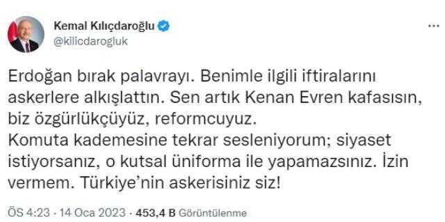 Kılıçdaroğlu: 'Erdoğan Bırak Palavrayı. Benimle İlgili İftiralarını Askerlere Alkışlattın. Sen Artık Evren Kafasısın' Kılıçdaroğlu: 'Erdoğan Bırak Palavrayı. Benimle İlgili İftiralarını Askerlere Alkışlattın. Sen Artık Evren Kafasısın'