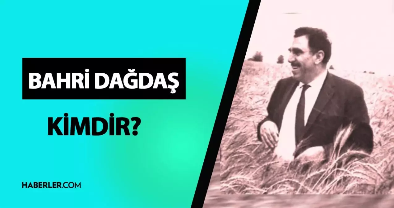 Bahri Dağdaş kimdir? Bahri Dağdaş kaç yaşında, ne iş yapıyor? Bahri Dağdaş hayatı ve biyografisi!