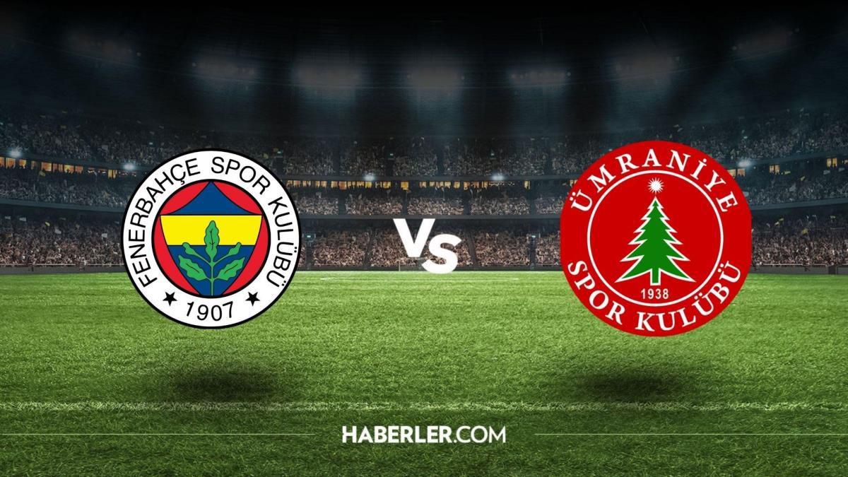 Fenerbahçe- Ümraniyespor maçı ne zaman, saat kaçta? Fenerbahçe - Ümraniyespor maçı hangi kanaldan yayınlanacak?