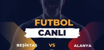 Beşiktaş - Alanyaspor maçı ne zaman, hangi kanalda? Beşiktaş - Alanyaspor CANLI - ŞİFRESİZ izleme linki var mı?