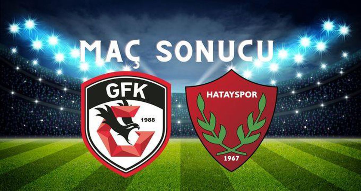 Gaziantep FK – Hatayspor MAÇ SONUCU! Gaziantep maçı kaç kaç bitti? Gaziantep FK –Hatayspor maç sonucu ne?