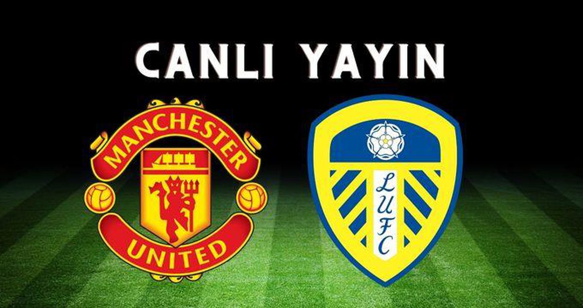 Manchester United-Leeds United CANLI YAYIN | Manchester United maçı şifresiz İZLE! maçı İZLE! Manchester United canlı izleme linki!