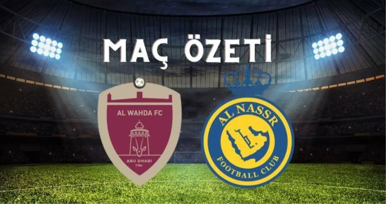 Al Wahda - Al Nassr maç özeti! (VİDEO) Al Wahda maçı özeti izle! Al Wahda Al Nassr maçı kaç kaç bitti?