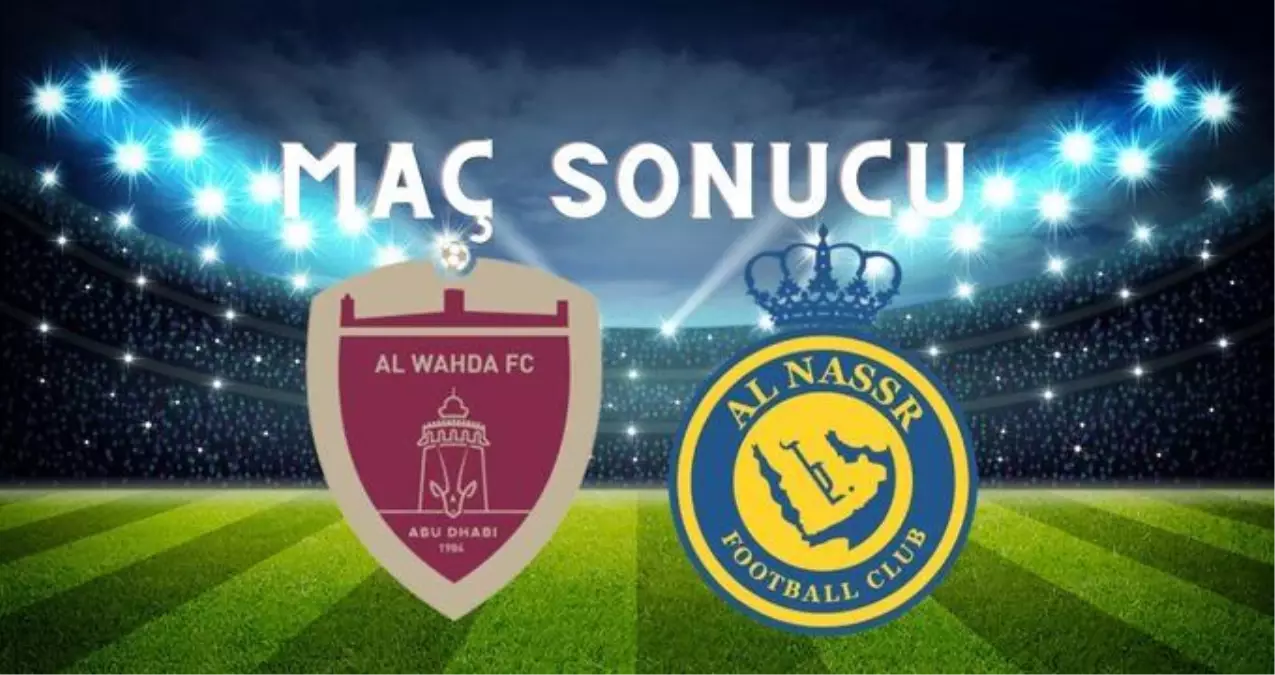 Al Wahda – Al Nassr MAÇ SONUCU! Al Nassr maçı kaç kaç bitti? Al Wahda –Al Nassr maç sonucu ne?