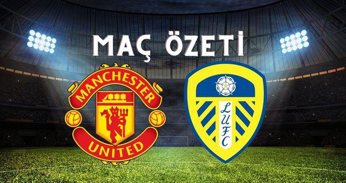 Manchester United - Leeds United maç özeti! (VİDEO) Manchester United maçı özeti izle! Manchester United Leeds United maçı kaç kaç bitti?