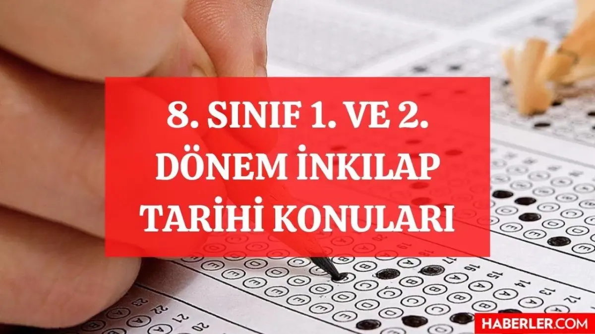 8. sınıf 1. ve 2. dönem Tarih konuları nelerdir? LGS İnkılap Tarihi hangi konular sınavda çıkmayacak? Sekizinci sınıf LGS Tarih konuları!
