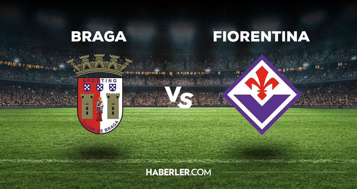 Braga Fiorentina maçı ne zaman, saat kaçta, hangi kanalda? Braga Fiorentina maçı saat kaçta başlayacak, nerede yayınlanacak?