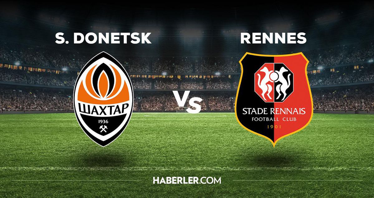 Shakhtar Donetsk-Rennes maçı ne zaman, saat kaçta, hangi kanalda? Shakhtar Donetsk-Rennes maçı saat kaçta başlayacak, nerede yayınlanacak?