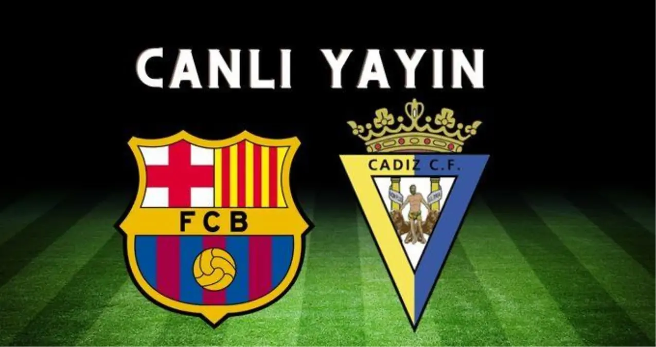 Barcelona maçı CANLI İZLE! Barcelona maçı şifresiz İZLE! Barcelona-Cadiz maçı İZLE!