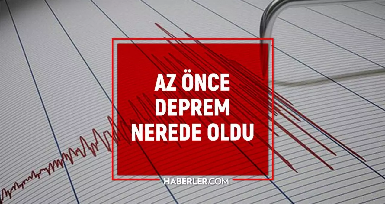 Az önce Deprem Nerede Oldu? Deprem Mi Oldu? SON DAKİKA! Bugün Deprem Mi ...