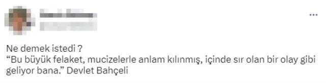 Büyük yıkıma neden olan depremler için 'Sır' ifadesini kullanan Bahçeli ne demek istedi?