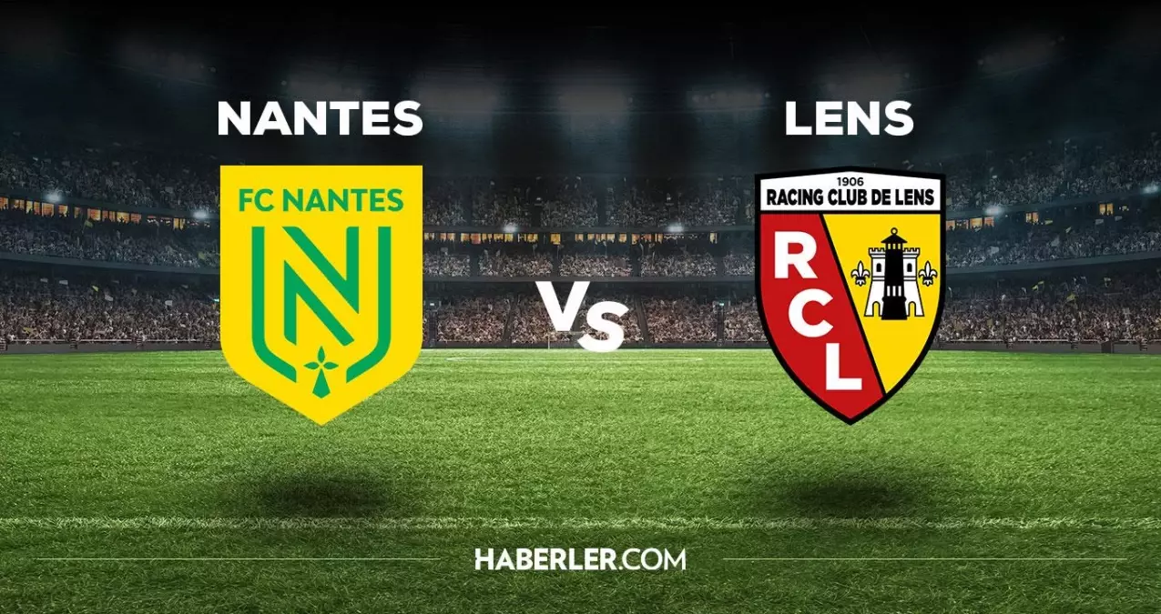 Nantes Lens maçı ne zaman, saat kaçta, hangi kanalda? Nantes Lens maçı saat kaçta başlayacak, nerede yayınlanacak?