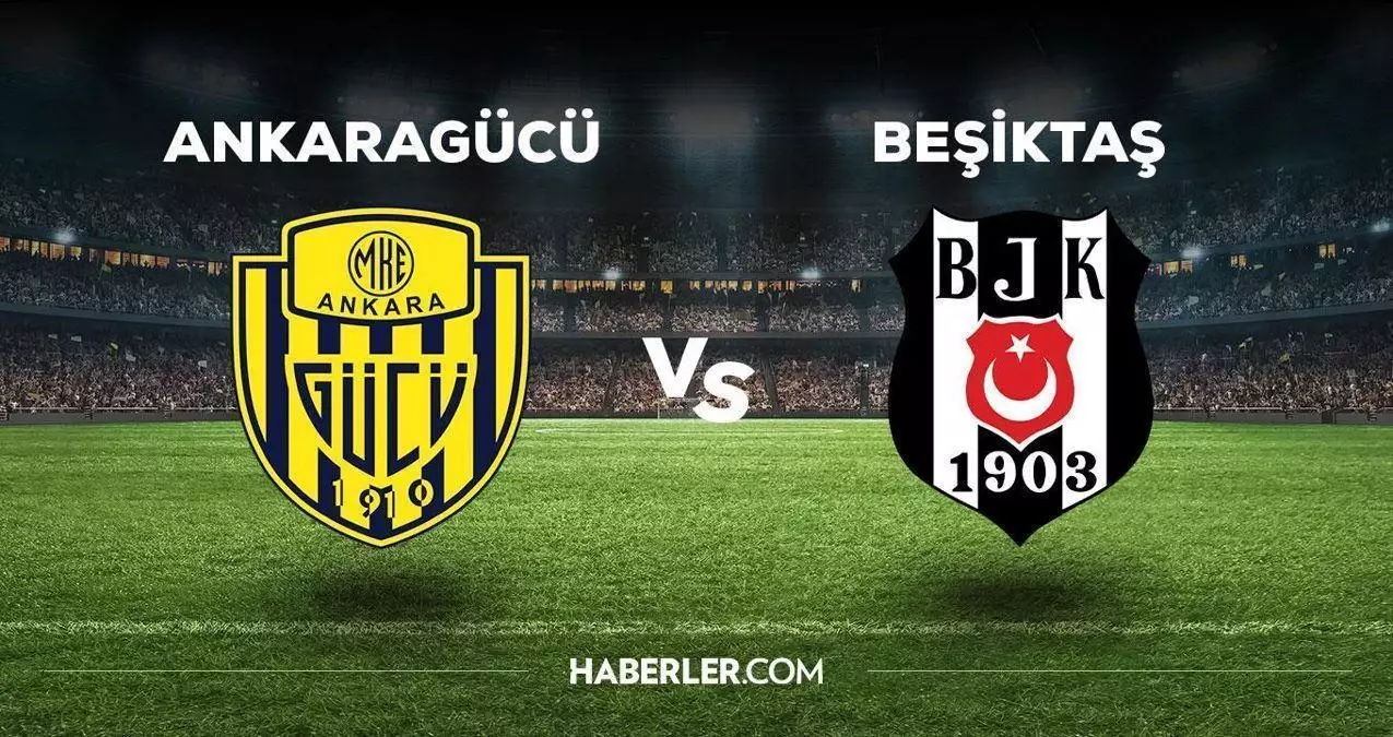 Beşiktaş - Ankaragücü maçı ne zaman, saat kaçta? Beşiktaş - Ankaragücü maçı hangi kanaldan yayınlanacak?